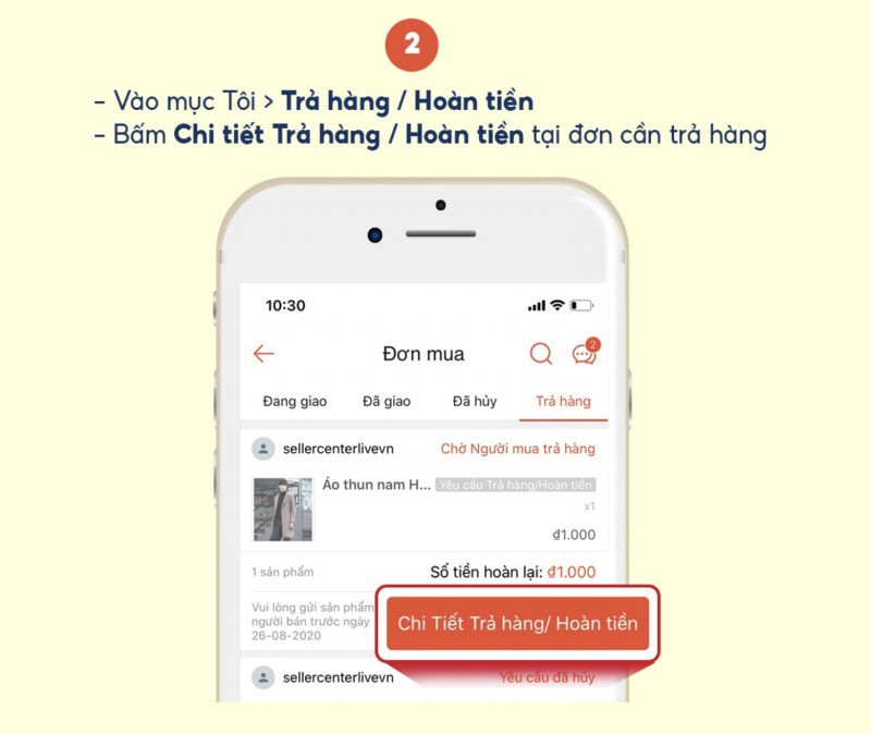 Vào mục Tôi -> Trả hàng / Hoàn tiền -> Chi tiết trả hàng / Hoàn tiền