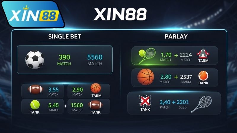 Cược đơn và cược xiên Xin88 chi tiết cho bet thủ